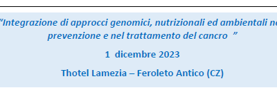 DECEMBER 1, 2023 ANCIENT FEROLETO – INTEGRATION OF GENOMIC, NUTRITIONAL AND ENVIRONMENTAL APPROACHES IN CANCER PREVENTION AND TREATMENT